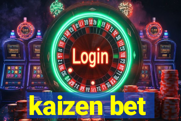 kaizen bet